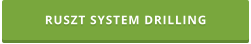 RUSZT SYSTEM DRILLING