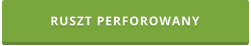 RUSZT PERFOROWANY