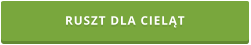 RUSZT DLA CIELĄT