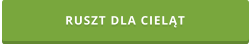 RUSZT DLA CIELĄT