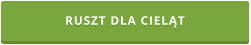 RUSZT DLA CIELĄT