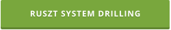 RUSZT SYSTEM DRILLING