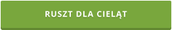 RUSZT DLA CIELĄT