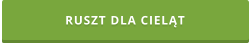 RUSZT DLA CIELĄT